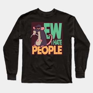 Ew i hate people, rude Rat Long Sleeve T-Shirt